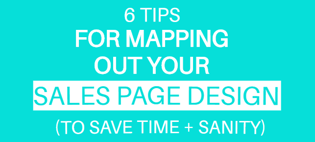 6 Tips for Mapping Out Your Sales Page Design